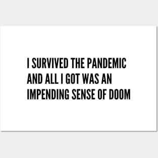 I survived the pandemic and all I got was an impending sense of doom Posters and Art